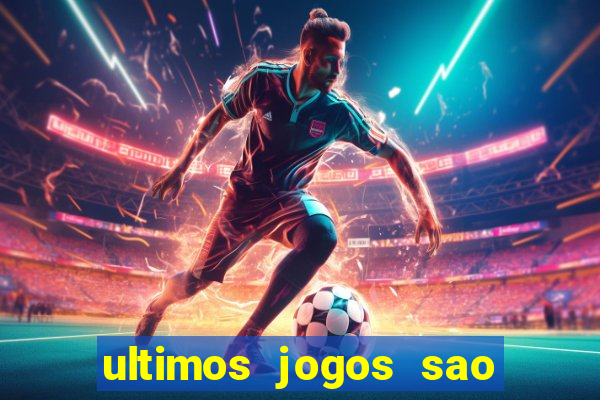 ultimos jogos sao paulo x corinthians